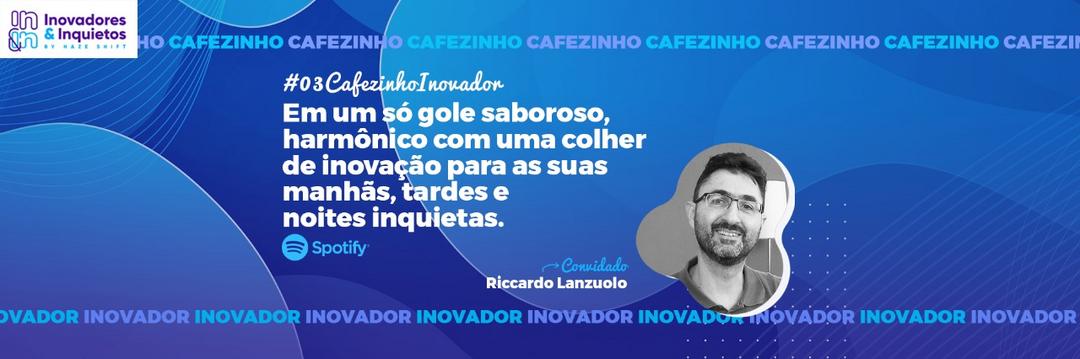 Cafezinho Inovador - Riccardo Lanzuolo
