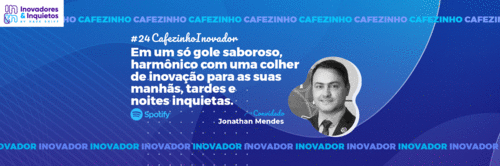 Cafezinho Inovador - Jonathan Mendes